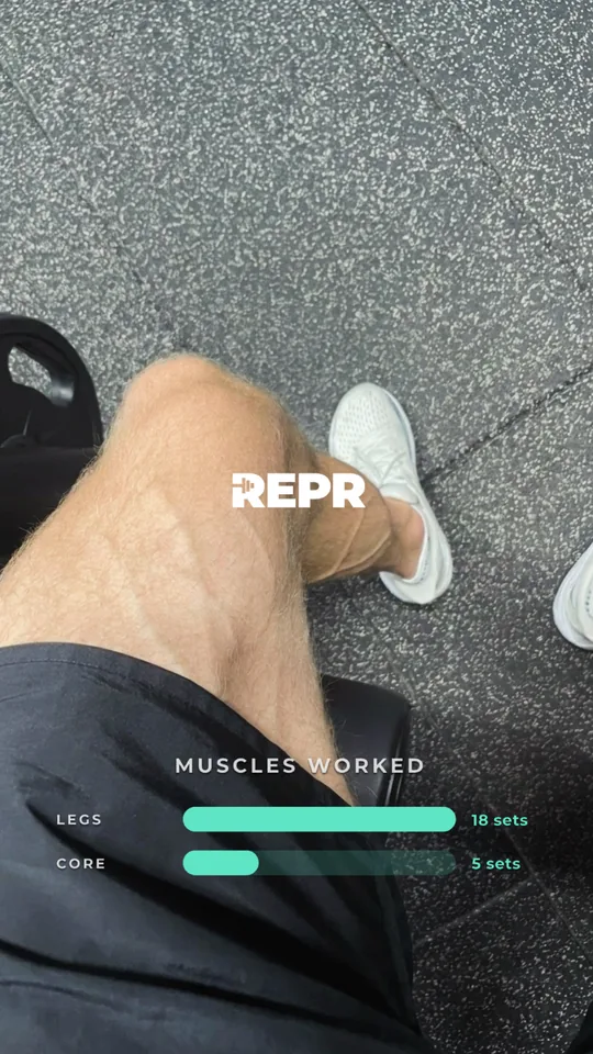 A REPR muscles-worked summary over a first-person photo of a lifter's legs on the gym floor: legs 18 sets, core 5 sets